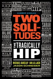 Two solitudes : the Tragically Hip cover image
