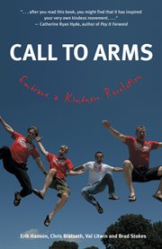 A call to arms : embracing a kindness revolution cover image