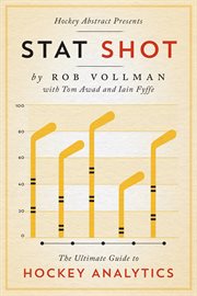 Hockey abstract presents ... stat shot: the ultimate guide to hockey analytics cover image