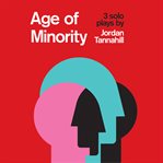 Age of minority : 3 solo plays cover image