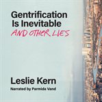 Gentrification is inevitable and other lies cover image