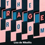 The rage room : a novel cover image