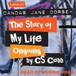 The Story of My Life Ongoing, by C. S. Cobb cover image