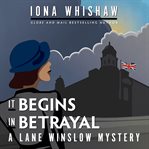 It begins in betrayal : Lane Winslow Mystery Series, Book 4 cover image