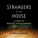 Strangers in the house : a prairie story of bigotry and belonging cover image