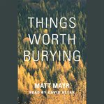 Things worth burying cover image