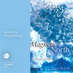 Magnetic North : sea voyage to Svalbard cover image