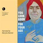 You look good for your age : an anthology cover image