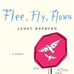 Flee, fly, flown : a novel cover image