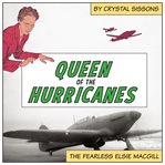 Queen of the Hurricanes : the fearless Elsie MacGill cover image