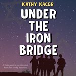 Under the iron bridge cover image