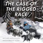 The Case of the Rigged Race : Mighty Muskrats Mystery cover image