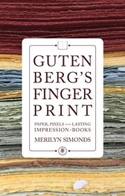 Gutenberg's fingerprint : a book lover bridges the digital divide cover image