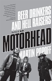 Beer drinkers and hell raisers : the rise of Motörhead cover image