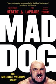 Mad Dog : the Maurice Vachon story cover image