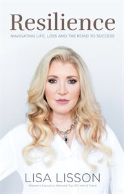 Resilience : navigating life, loss, and the road to success cover image