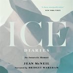 Ice diaries : an Antarctic memoir cover image