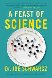 Feast of science : intriguing morsels from the science of everyday life cover image