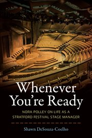 Whenever you're ready : Nora Polley on life as a Stratford Festival stage manager cover image