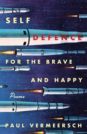 Self defence for the brave and happy : poems cover image