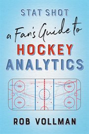 Stat shot : a fan's guide to hockey analytics cover image