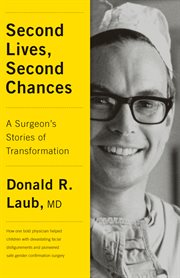 Second lives, second chances : my life performing transformative surgery cover image