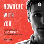 Nowhere with you : the East Coast anthems of Joel Plaskett, the Emergency and Thrush Hermit cover image