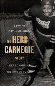 A fly in a pail of milk : the Herb Carnegie story cover image