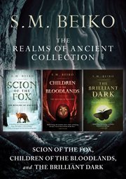 The realms of ancient collection : Scion of the fox ; The children of the Bloodlands ; The brilliant dark cover image