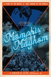 Memphis mayhem. A Story of the Music That Shook Up the World cover image