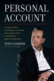 Personal account. 25 Tales About Leadership, Learning, and Legacy from a Lifetime at Bank of Montreal cover image