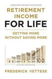 Retirement income for life : getting more without saving more cover image