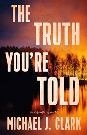 The truth you're told : a crime novel cover image