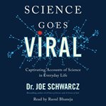 Science goes viral : captivating accounts of science in everyday life cover image