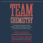 Team chemistry : 30 elements for coaches to foster cohesion, strengthen communication skills, and create a healthy sport culture cover image