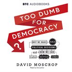 Too Dumb for Democracy? cover image