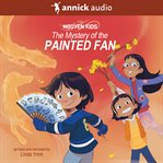 The mystery of the painted fan : Nguyen Kids cover image