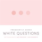 Frequently asked white questions cover image