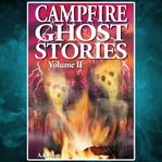 Campfire ghost stories. volume II cover image