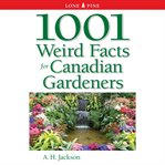 1001 weird facts for canadian gardeners cover image