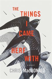 The things I came here with : a memoir cover image