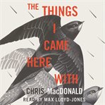 The things i came here with cover image