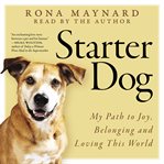 Starter dog : my path to joy, belonging and loving this world cover image