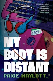 My Body Is Distant : A Memoir cover image