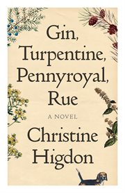 Gin, Turpentine, Pennyroyal, Rue : A Novel cover image