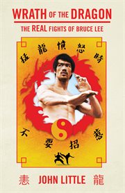 Wrath of the Dragon : The Real Fights of Bruce Lee cover image