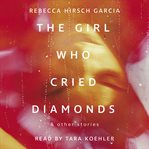 The Girl Who Cried Diamonds & Other Stories cover image