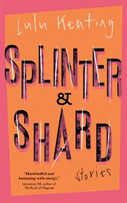 Splinter & Shard : Stories cover image