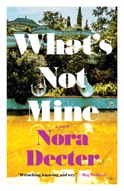 What's Not Mine : A Novel cover image