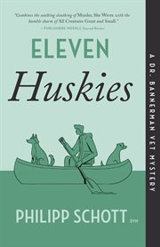 Eleven Huskies : Dr. Bannerman Vet Mystery cover image